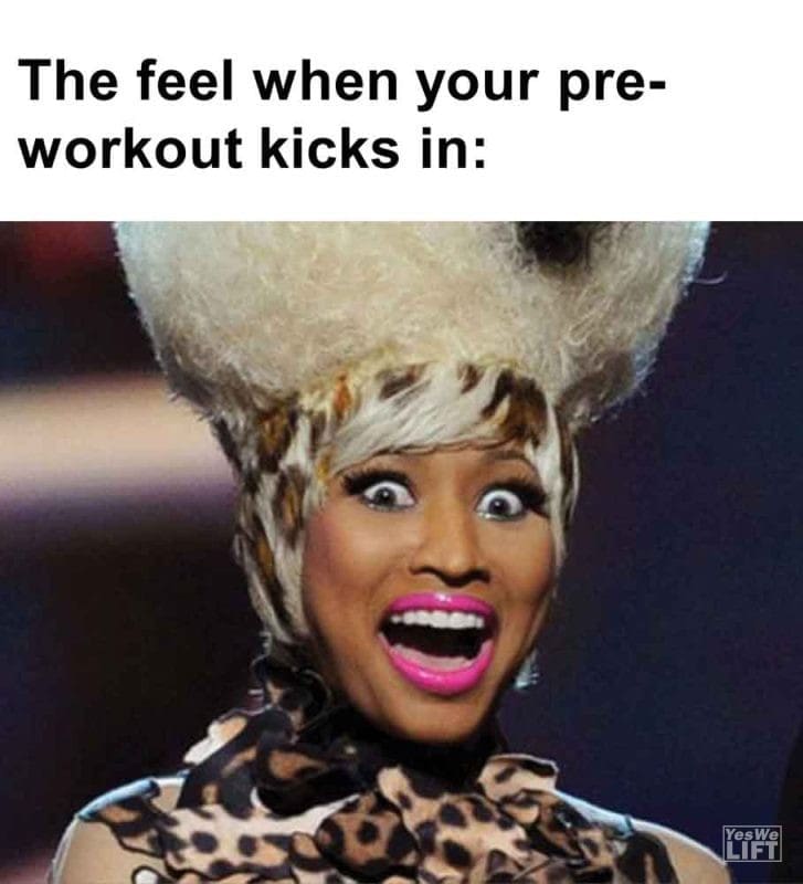 476 - The Feel When Your Preworkout Kicks In