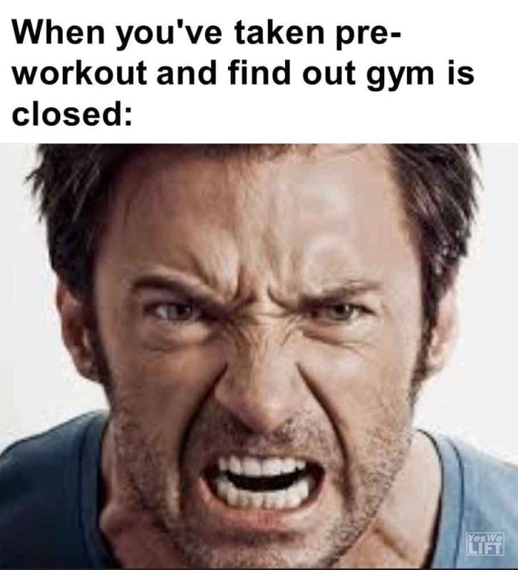 484 - When You've Taken Preworkout And Find Out Gym Is Closed