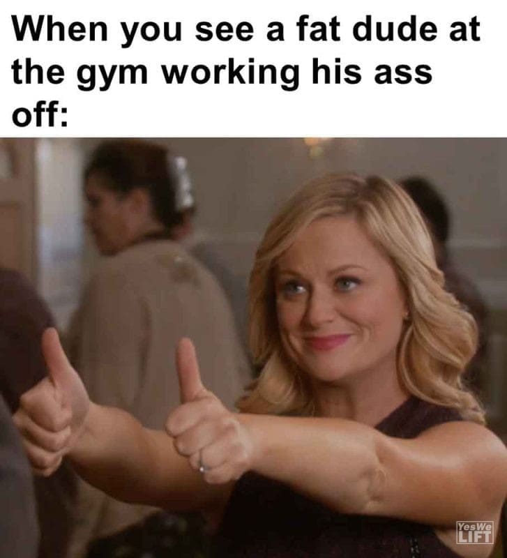 487 - When You See A Fat Dude At The Gym Working His Ass Off