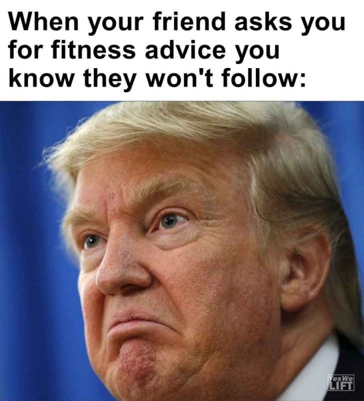 489 - When Your Friend Asks You For Fitness Advice You Know They Won't Follow