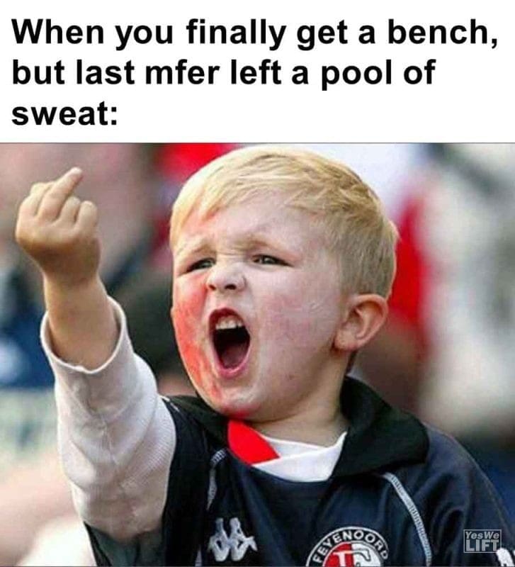 492 - When You Finally Get A Bench, But Last Mfer Left A Pool Of Sweat