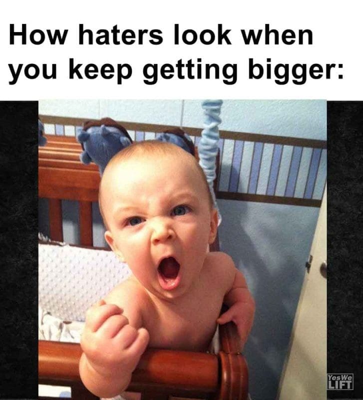 497 - How Haters Look When You Keep Getting Bigger