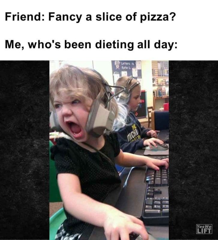 499 - Friend Fancy A Slice Of Pizza Me, Who's Been Dieting All Day