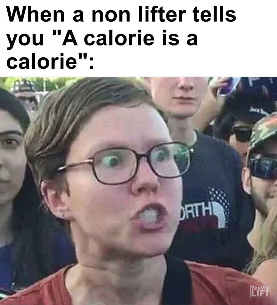 501   When A Non Lifter Tells You A Calorie Is A Calorie