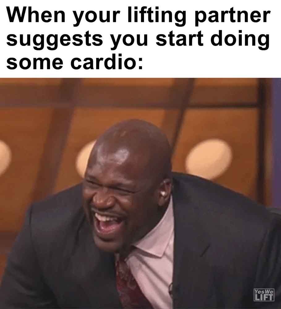 521   When Your Lifting Partner Suggests You Start Doing Some Cardio