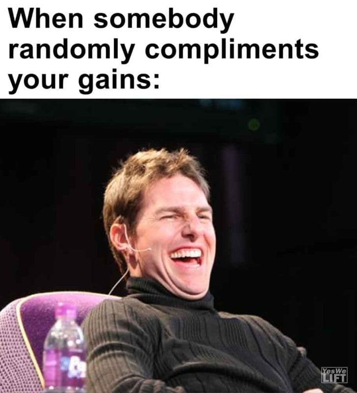 523 - When Somebody Randomly Compliments Your Gains