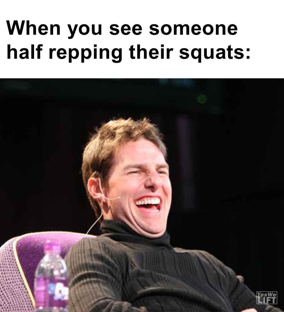523   When You See Someone Half Repping Their Squats