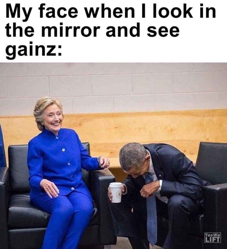 526 - My Face When I Look In The Mirror And See Gainz