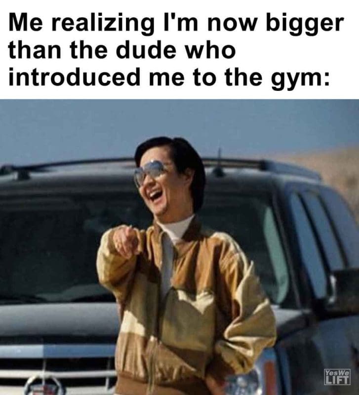 527 - Me Realizing I'm Now Bigger Than The Dude Who Introduced Me To The Gym