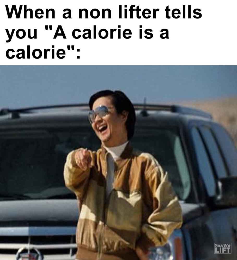527   When A Non Lifter Tells You A Calorie Is A Calorie