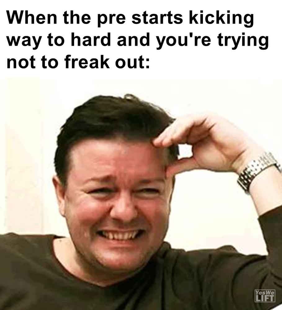 528   When The Pre Starts Kicking Way To Hard And You're Trying Not To Freak Out