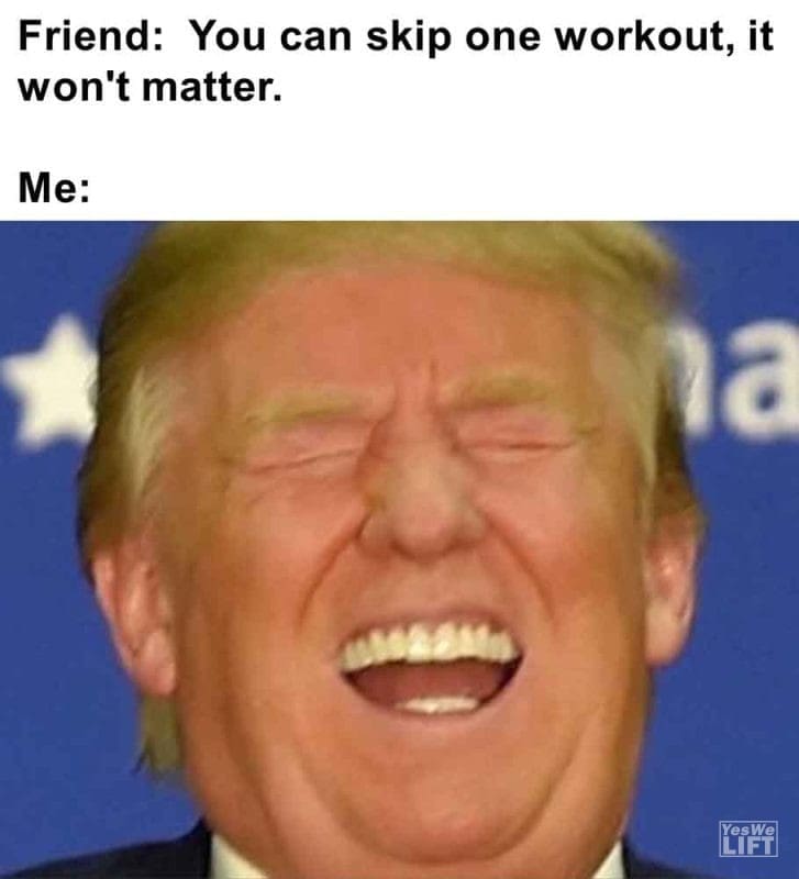 530 - Friend You Can Skip One Workout, It Won't Matter. Me