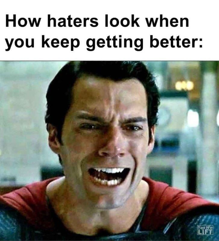 538 - How Haters Look When You Keep Getting Better