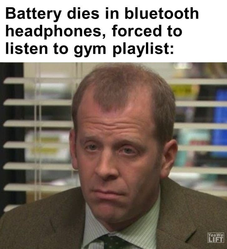 540 - Battery Dies In Bluetooth Headphones, Forced To Listen To Gym Playlist