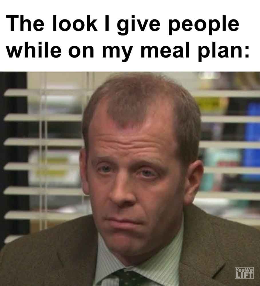 540   The Look I Give People While On My Meal Plan