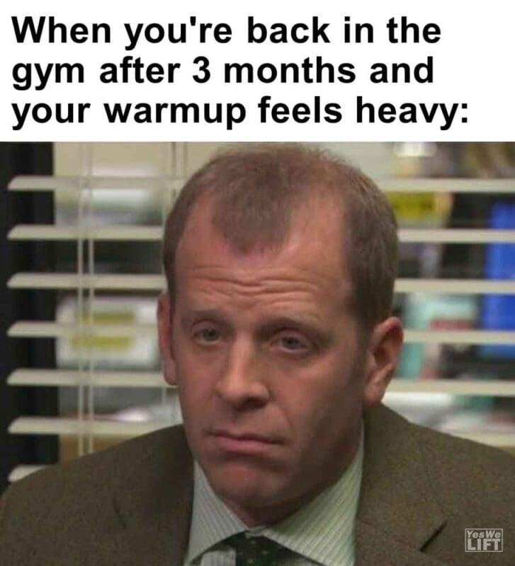 540   When You're Back In The Gym After 3 Months And Your Warmup Feels Heavy