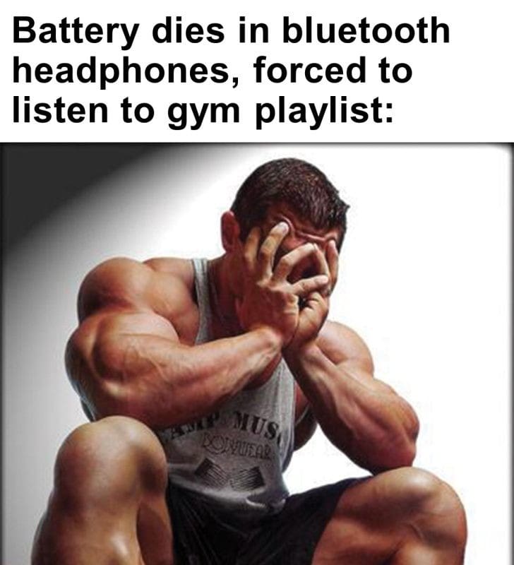 543 - Battery Dies In Bluetooth Headphones, Forced To Listen To Gym Playlist