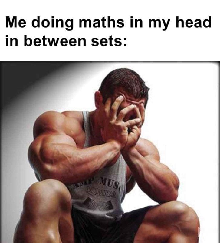 543 - Me Doing Maths In My Head In Between Sets