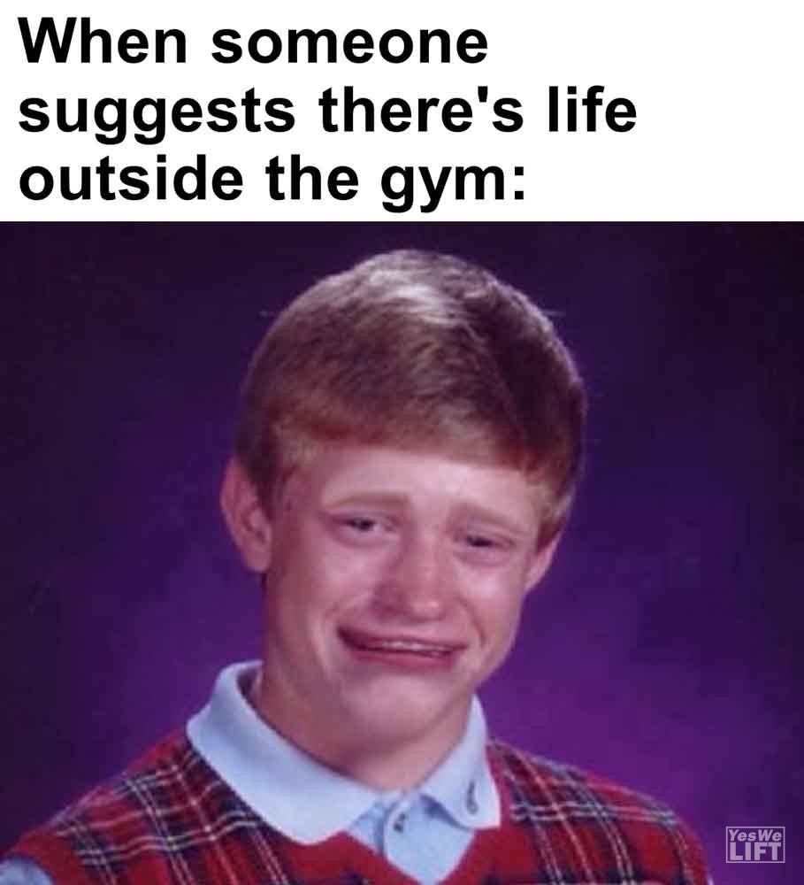 544 - When Someone Suggests There's Life Outside The Gym