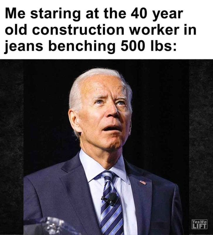 547 - Me Staring At The 40 Year Old Construction Worker In Jeans Benching 500 Lbs
