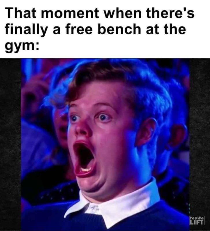 550 - That Moment When There's Finally A Free Bench At The Gym