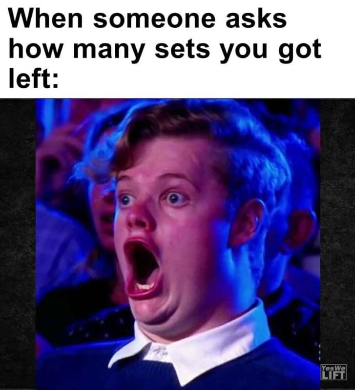 550   When Someone Asks How Many Sets You Got Left