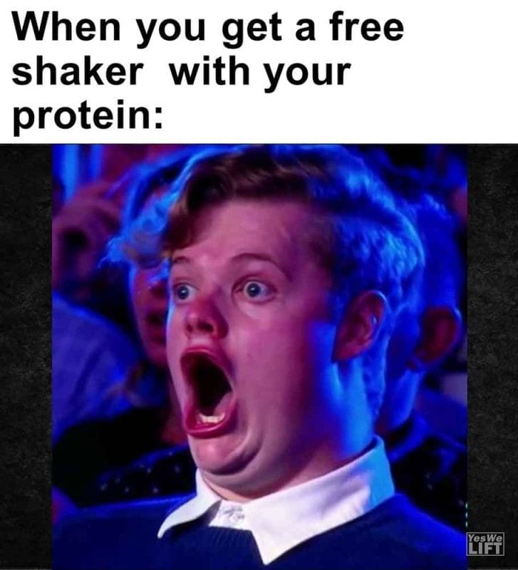 550 - When You Get A Free Shaker With Your Protein