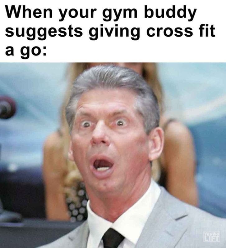 551 - When Your Gym Buddy Suggests Giving Cross Fit A Go