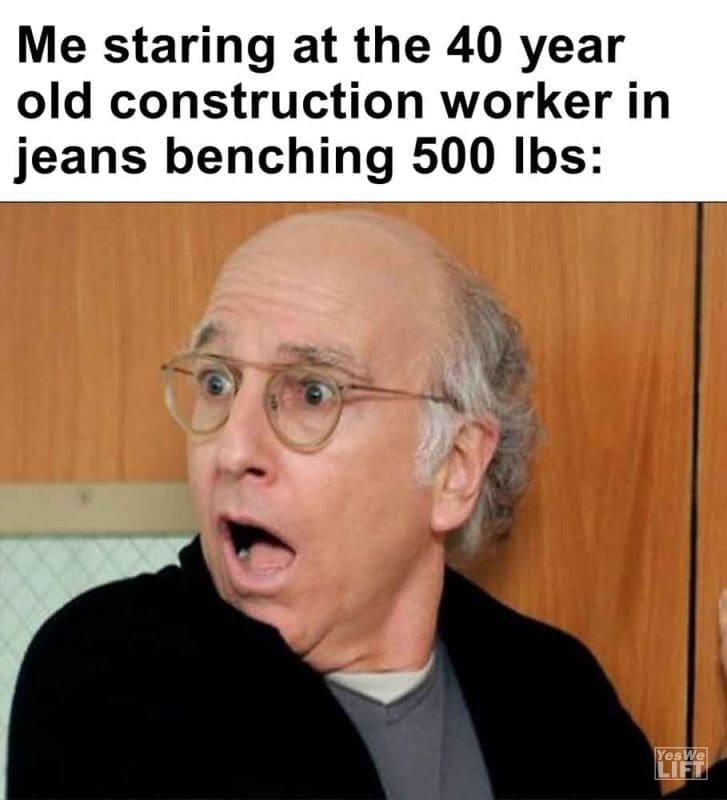 553 - Me Staring At The 40 Year Old Construction Worker In Jeans Benching 500 Lbs