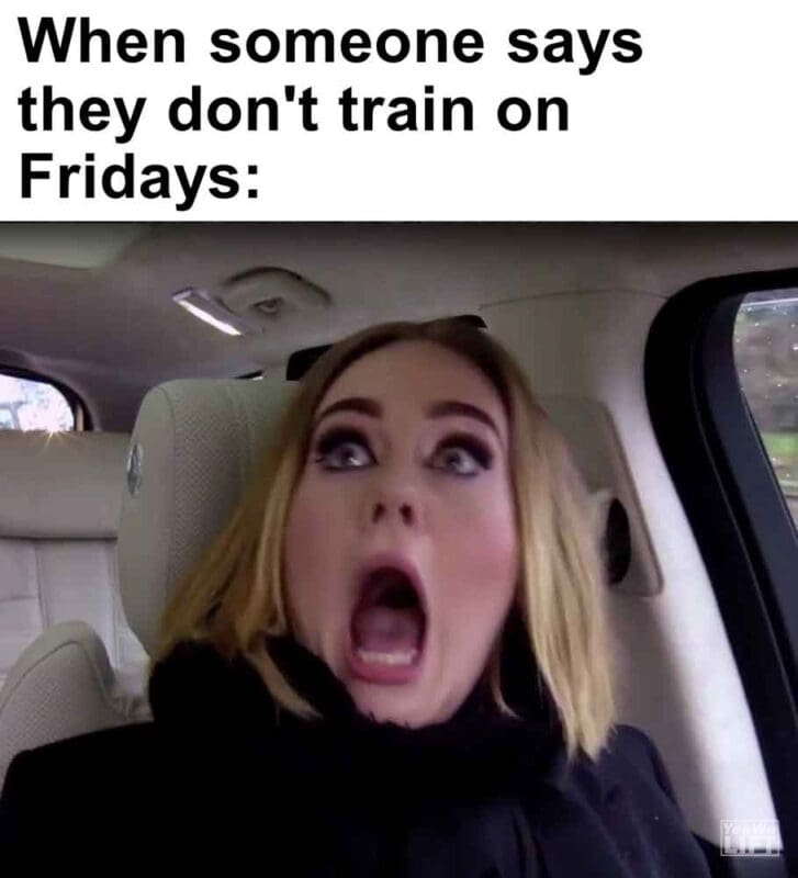 555   When Someone Says They Don't Train On Fridays