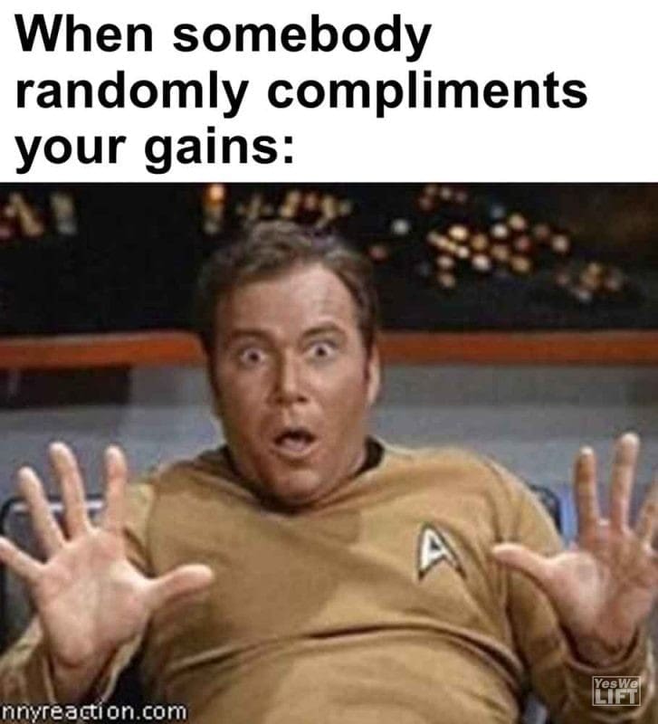 556 - When Somebody Randomly Compliments Your Gains