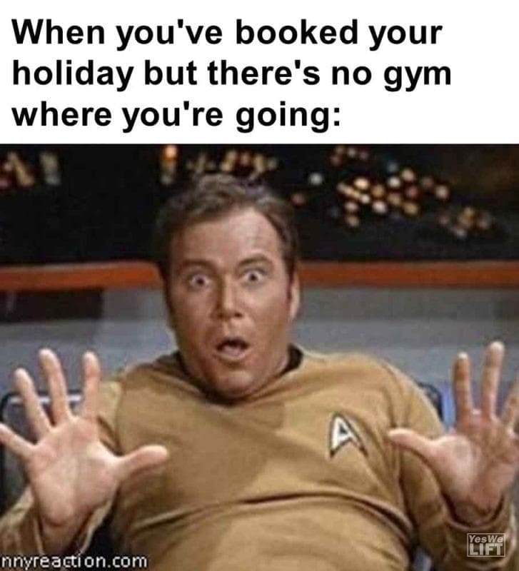 556 - When You've Booked Your Holiday But There's No Gym Where You're Going