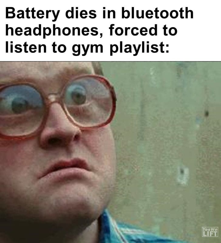 558 - Battery Dies In Bluetooth Headphones, Forced To Listen To Gym Playlist