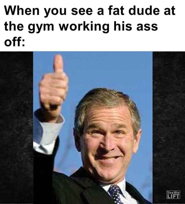 561 - When You See A Fat Dude At The Gym Working His Ass Off