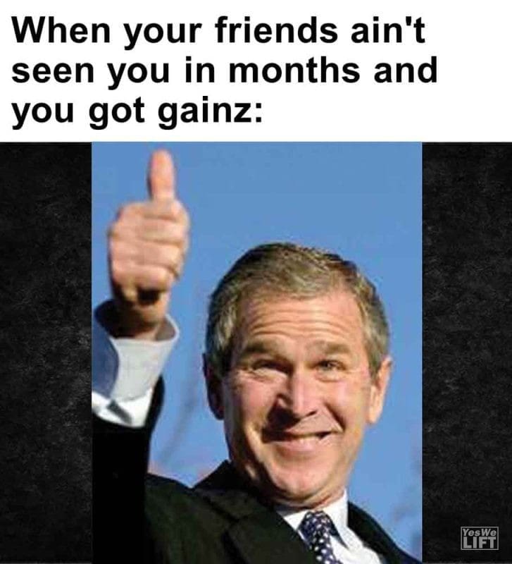 561 - When Your Friends Ain't Seen You In Months And You Got Gainz