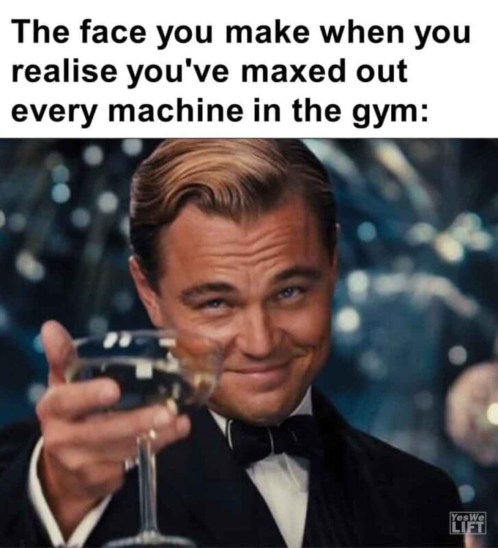 562   The Face You Make When You Realise You've Maxed Out Every Machine In The Gym