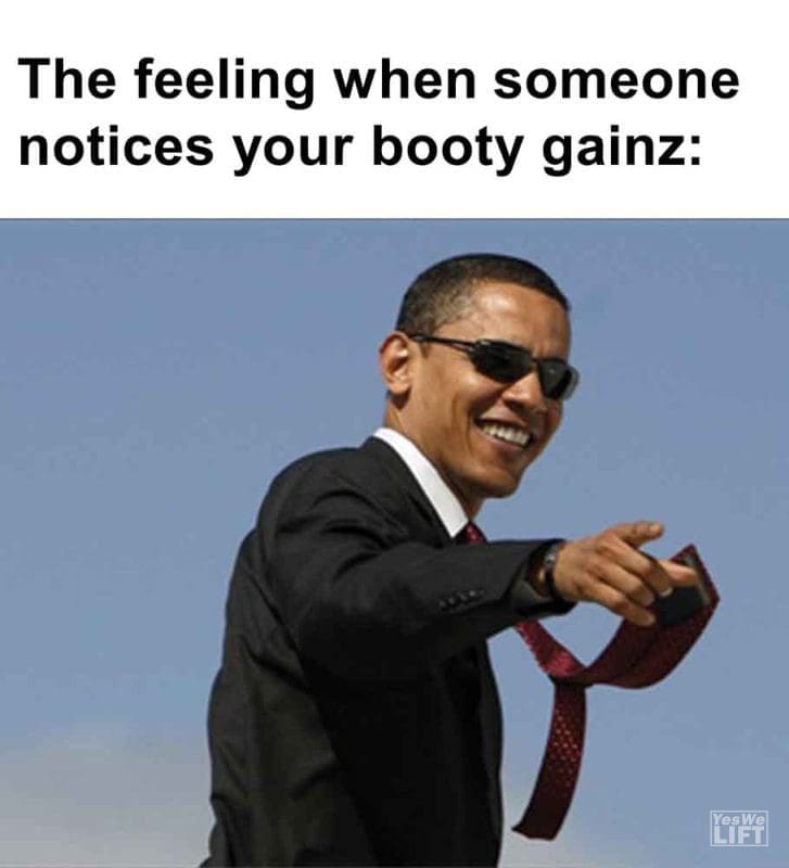 563 - The Feeling When Someone Notices Your Booty Gainz