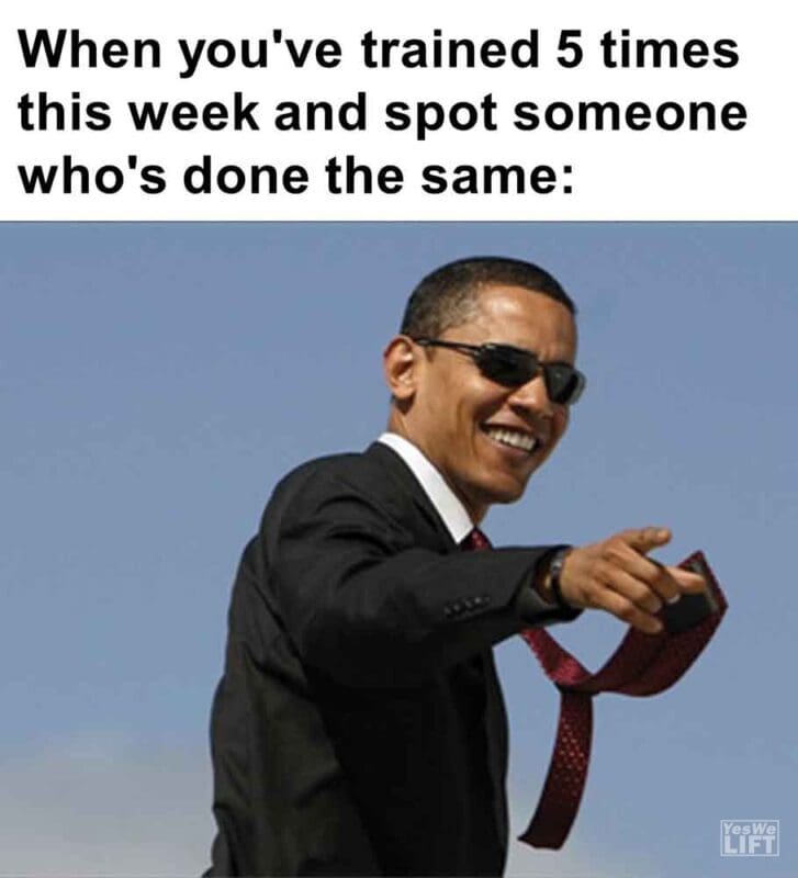 563   When You've Trained 5 Times This Week And Spot Someone Who's Done The Same