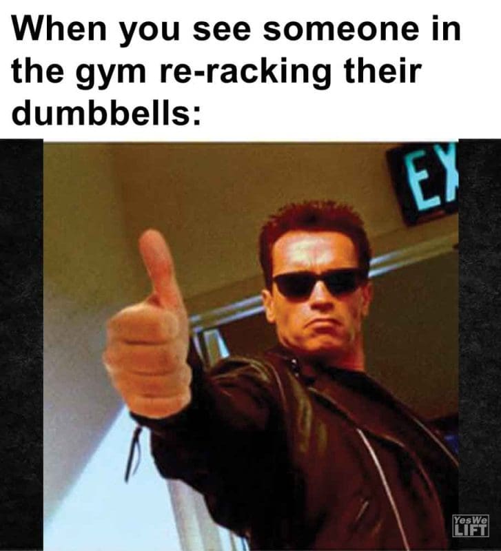 564 - When You See Someone In The Gym Reracking Their Dumbbells