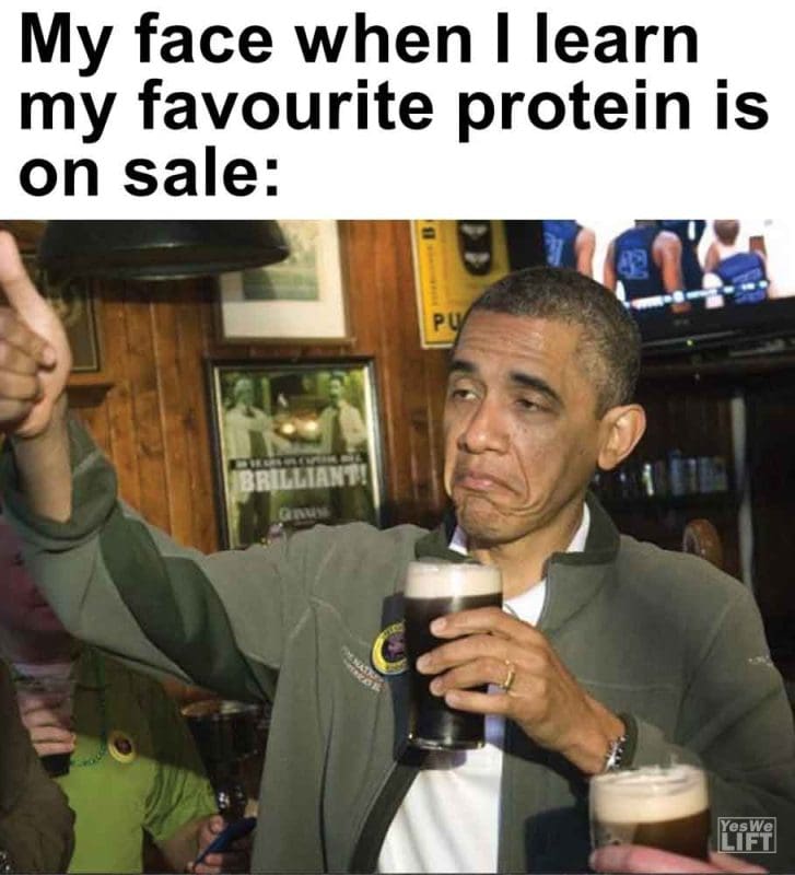 565 - My Face When I Learn My Favourite Protein Is On Sale