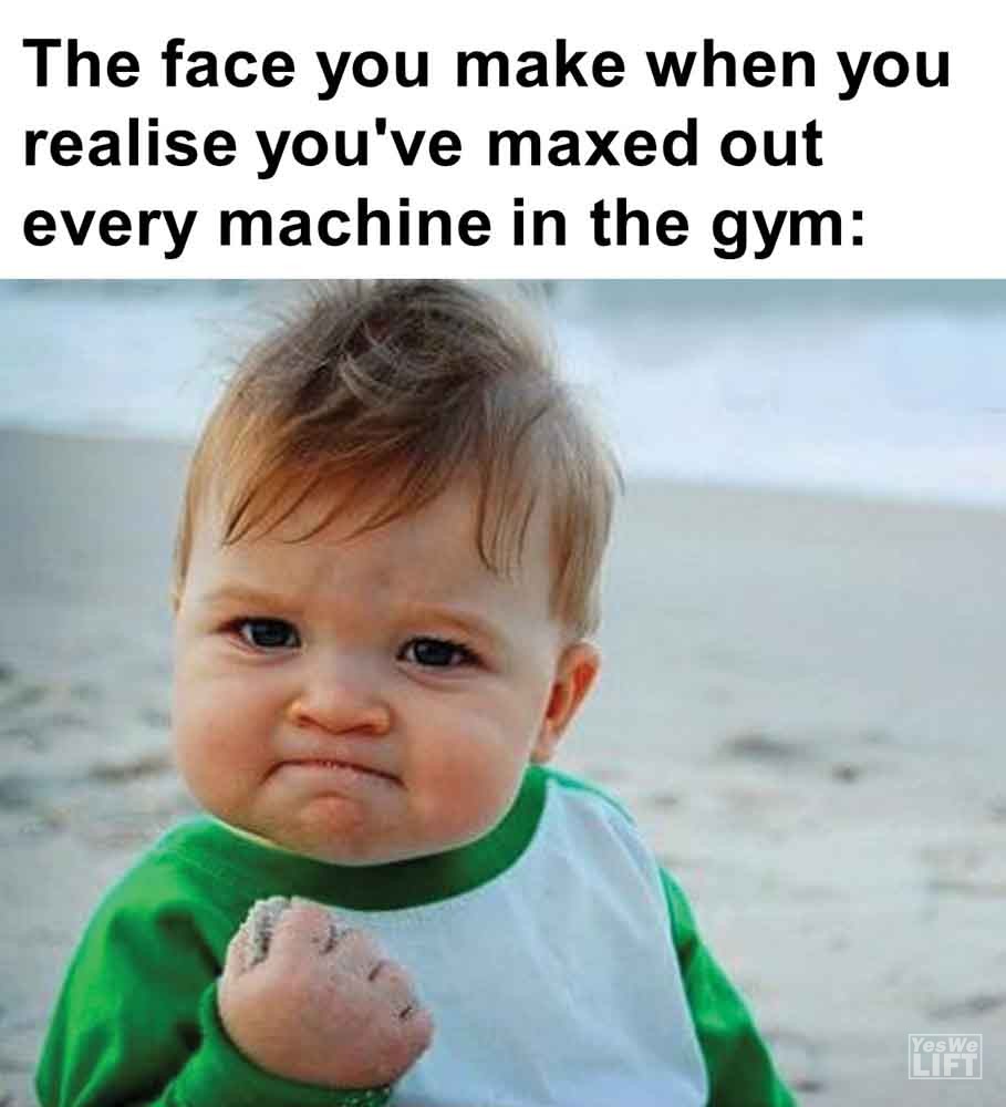 566   The Face You Make When You Realise You've Maxed Out Every Machine In The Gym