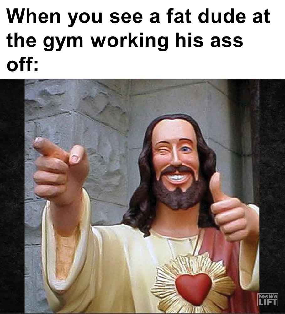 567 - When You See A Fat Dude At The Gym Working His Ass Off