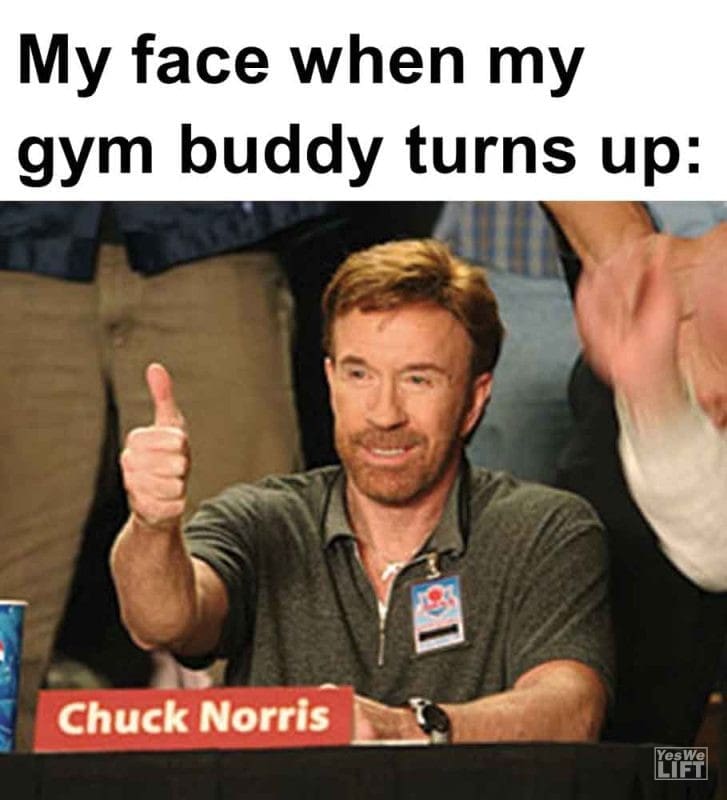 568 - My Face When My Gym Buddy Turns Up