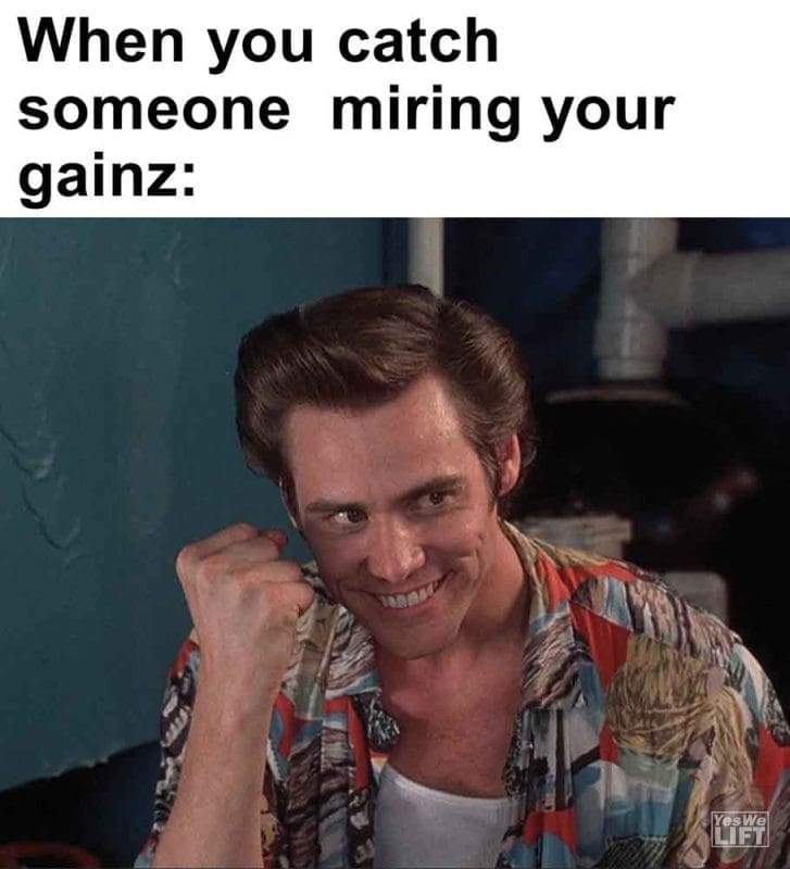 569 - When You Catch Someone Miring Your Gainz