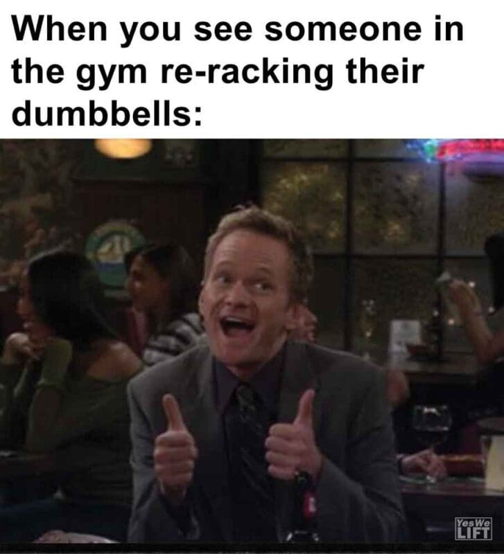 570   When You See Someone In The Gym Reracking Their Dumbbells