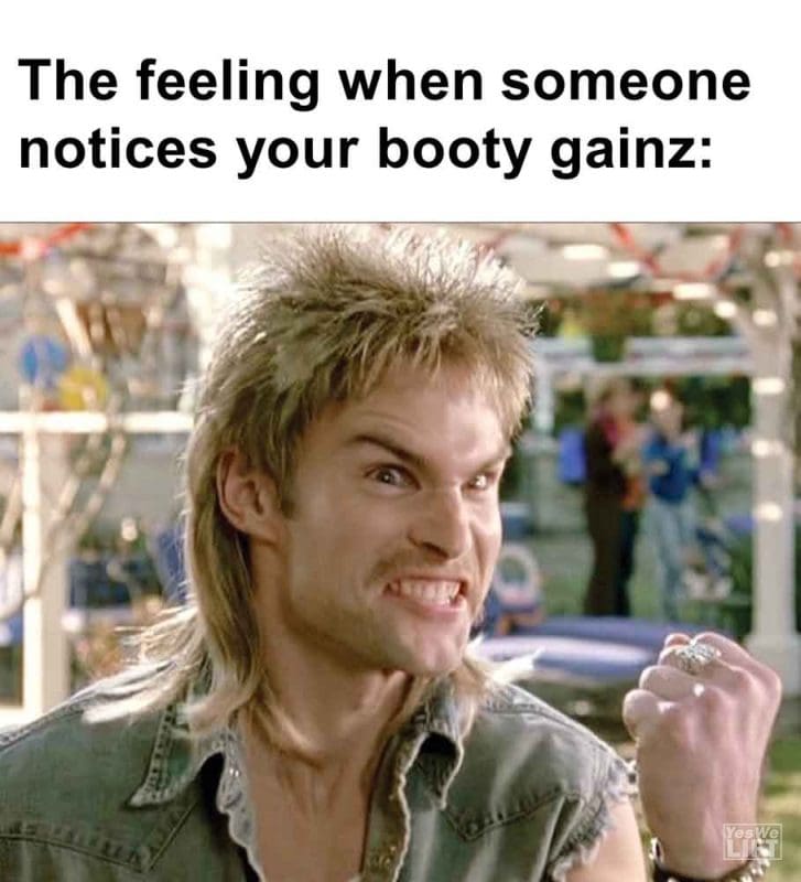 571 - The Feeling When Someone Notices Your Booty Gainz