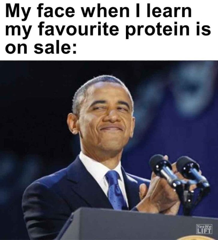 573 - My Face When I Learn My Favourite Protein Is On Sale
