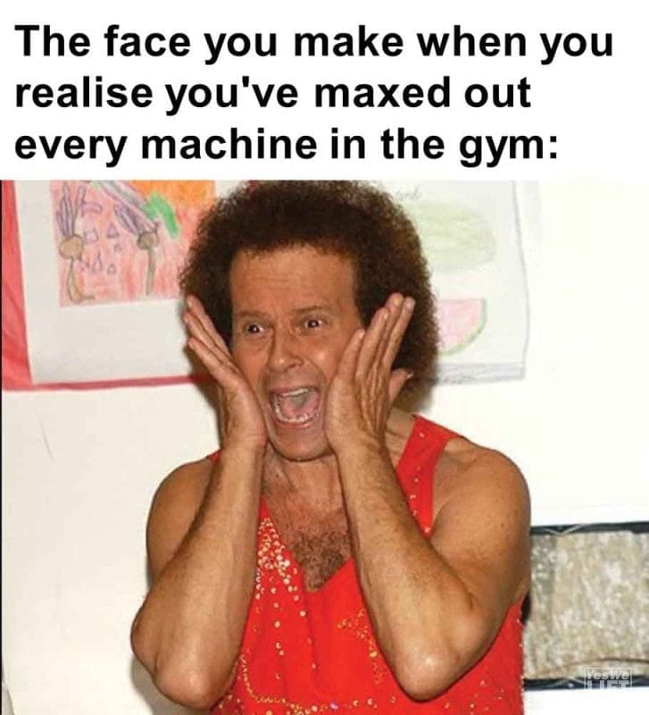 574 - The Face You Make When You Realise You've Maxed Out Every Machine In The Gym