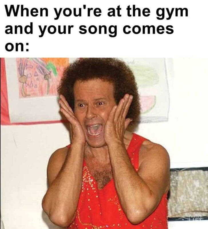 574   When You're At The Gym And Your Song Comes On