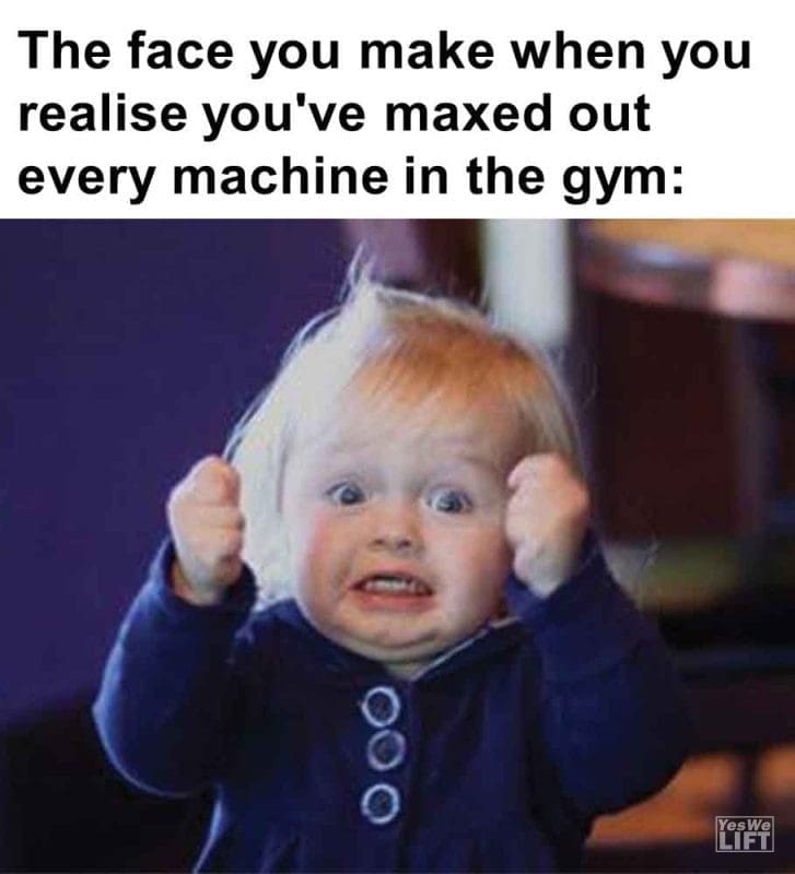 576 - The Face You Make When You Realise You've Maxed Out Every Machine In The Gym